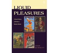 Liquid Pleasures: A Social History of Drinks in Modern Britain