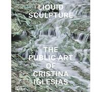 Liquid Sculpture: The Public Art of Cristina Iglesias