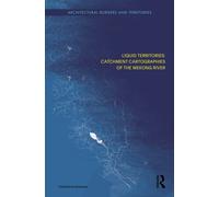 Liquid Territories : Catchment Cartographies of the Mekong River