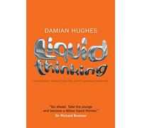 Liquid Thinking: Inspirational Lessons from the World's Great Achievers