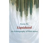 Liquidated : An Ethnography of Wall Street