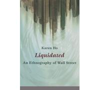 Liquidated: An Ethnography of Wall Street (A John Hope Franklin Center Book)