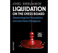 Liquidation on the Chess Board - New and Expanded Edition: Mastering the Transition into the Pawn Ending