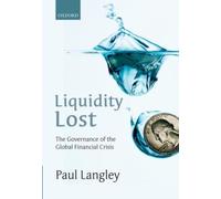 Liquidity Lost : The Governance of the Global Financial Crisis