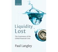 Liquidity Lost : The Governance of the Global Financial Crisis