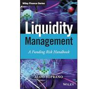 Liquidity Management: A Funding Risk Handbook (The Wiley Finance Series)