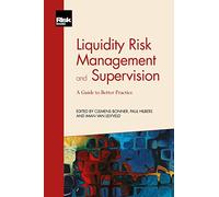 Liquidity Risk Management and Supervision: A Guide to Better Practice