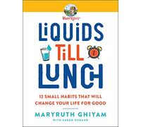 Liquids till Lunch: And 11 Other Practical Actions to Move Forward Every Day