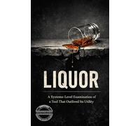 Liquor: A Systems-Level Examination of a Tool That Outlived Its Utility