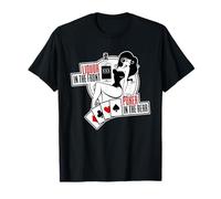 Liquor In the Front Poker In The Rear Sexy Hold Em T-Shirt T-Shirt