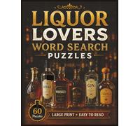 Liquor Lovers Word Search Puzzles: For Liquor Lovers of All Ages! | 8.5 x 11 in. | 60 Puzzles | Large Print | Easy to Read (Food & Drink Lovers)