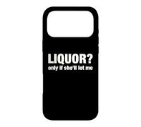 Liquor Only Ya Only If She'll Let Me Funny Adult Humor Pun Case for iPhone 17 Pro Max
