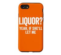 Liquor Yeah If She'll Let Me Funny Case for iPhone SE (2020) / 7/8