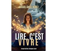 Lire, c'est vivre: Inspiration chaque jour