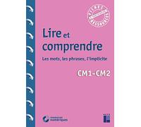 Lire et comprendre CM + Téléchargement: Les mots, les phrases, l'implicite