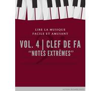 Lire la Musique , Facile & Amusant ! : VOL.#4 - CLÉ DE FA ( NOTES EXTRÊMES )