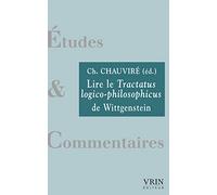 Lire Le Tractatus Logico-Philosophicus de Wittgenstein (Etudes Et Commentaires)