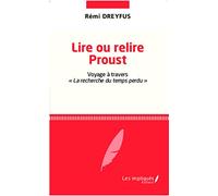 Lire ou relire Proust: Voyage à travers la recherche du temps perdu