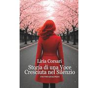 Liria Corsari: Storia di una voce cresciuta nel silenzio