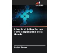L'ironia di Julian Barnes come sospensione della fiducia