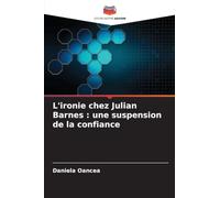 L'ironie chez Julian Barnes: une suspension de la confiance