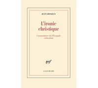 L'ironie christique: Commentaire de l'Évangile selon Jean