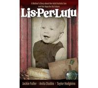 Lis-Per-Lulu: A Mother’s Story about Her Adult Autistic Son and Her Hope for His Future
