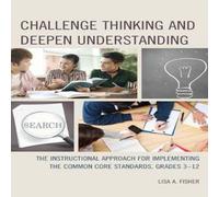 Lisa A. Fisher Challenge Thinking & Deepen Understanding : The Instructional Lisa A. Fisher Multicolor