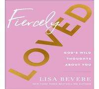 Lisa Bevere Fiercely Loved - God`s Wild Thoughts about You Hardback Book Lisa Bevere Multicolor