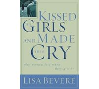Lisa Bevere Kissed the Girls and Made Them Cry (Paperback)