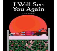 Lisa Boivin I Will See You Again Hardback Book Lisa Boivin Multicolor