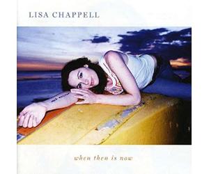 Lisa Chappell - When Then Is Now [Australian Import]