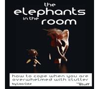 Lisa Cole The Elephants in the Room: How to cope when you are overwhelmed Lisa Cole Multicolor