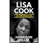 Lisa Cook: One Woman’s Stand at the Heart of America’s Economy: How a Resilient Economist Challenged Politics, Defended the Fed, and Shaped the Future ... Political World: Power & Leadership Profile)