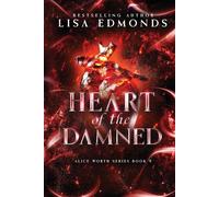 Lisa Edmonds Heart of Damned (Alice Worth Book 9): An Alice Worth Novel Paperback Lisa Edmonds Multicolor