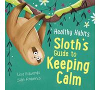 Lisa Edwards Healthy Habits: Sloth's Guide to Keeping Calm Hardback Book Lisa Edwards Multicolor
