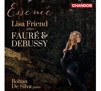 Lisa Friend & Rohan De Silva – Essence: Lisa Friend Plays Fauré & Debussy – CD – NAXOS