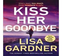 Lisa Gardner Kiss Her Goodbye Hardback Book Lisa Gardner Multicolor