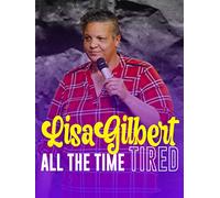 Lisa Gilbert: All The Time Tired