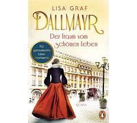 Lisa Graf Dallmayr. Der Traum vom schonen Leben (Paperback)