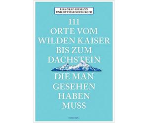 Lisa Graf-Riema 111 Orte vom Wilden Kaiser bis zum Dachstein, die ma (Paperback)