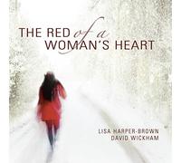 Lisa Harper-Brown / David Wickham: The Red of a Woman's Heart