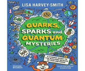 Lisa Harvey-Smith Quarks, Sparks & Quantum Mysteries Paperback Book Lisa Harvey-Smith Multicolor