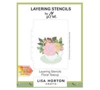 Lisa Horton Crafts - Floral Teacup 5" x 7" Layering Stencils