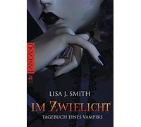 Lisa J. Smith I Tagebuch eines Vampirs, Band 1: Im Zwielicht (Die Ta (Paperback)