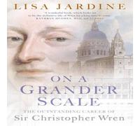 Lisa Jardine On a Grander Scale: The Outstanding Career of Sir Christopher Wren Lisa Jardine Multicolor