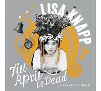 Lisa Knapp - Till April Is Dead - A Garland Of May