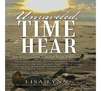 Lisa Lynn Unraveled, Time to Hear: An Investment Toward Your Eternity Lisa Lynn Multicolor
