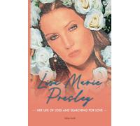 Lisa Marie Presley: Her life of loss and searching for love