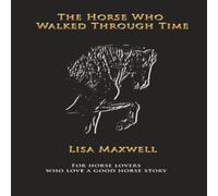 Lisa Maxwell The Horse Who Walked Through Time Paperback Book Lisa Maxwell Multicolor